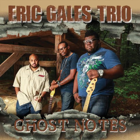 Eric Gales Trio - Ghost Notes (2013)