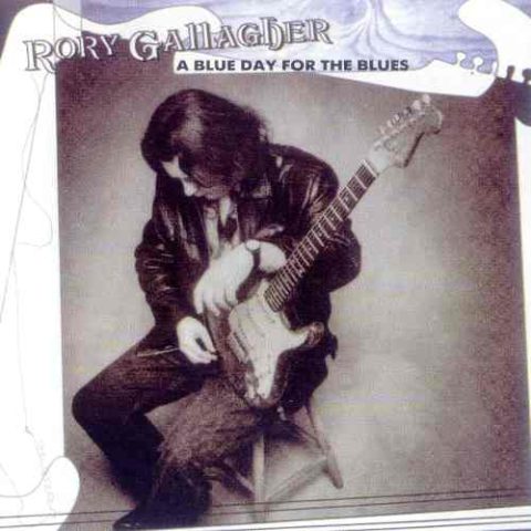 Rory Gallagher - A Blue Day For The Blues (1995)