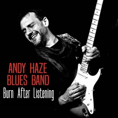 Andy Haze Blues Band - Burn After Listening (2023)