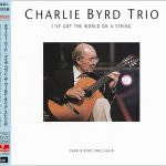 Charlie Byrd Trio - I've Got The World On A String (1994/2015)