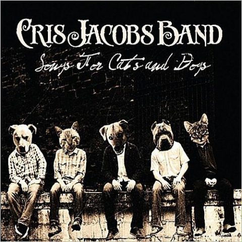 Cris Jacobs Band - Songs For Cats And Dogs (2012)