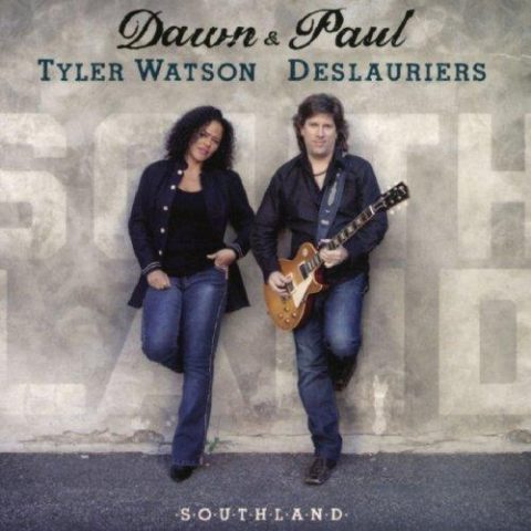 Dawn Tyler Watson & Paul Deslauriers - Southland (2013)