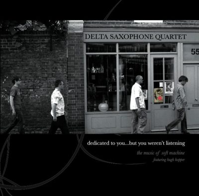 Delta Saxophone Quartet - Dedicated To You... But You Weren't Listening (2007)