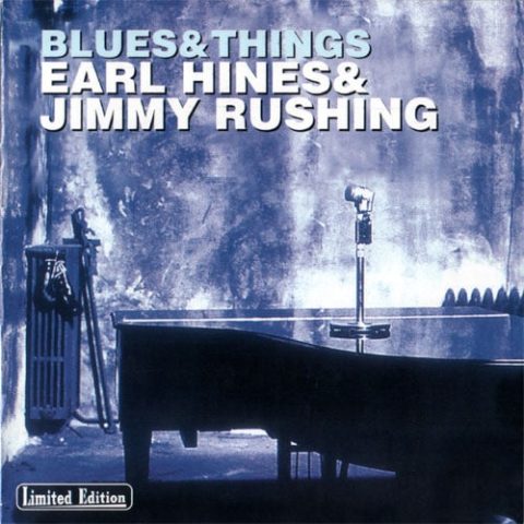 Earl Hines & Jimmy Rushing - Blues & Things (1967/1998)