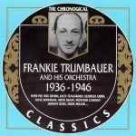 Frankie Trumbauer - The Chronological Classics: 1936-1946 (2003)