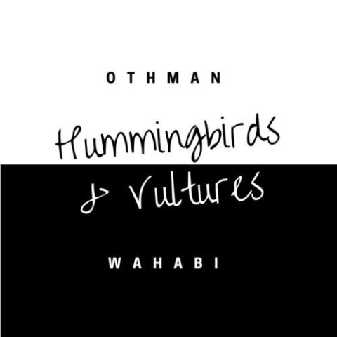 Othman Wahabi - Hummingbirds & Vultures (2017)