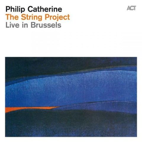 Philip Catherine - The String Project (Live in Brussels) (2015)