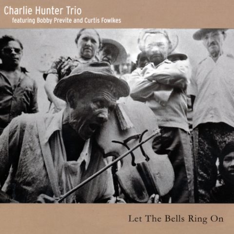Charlie Hunter Trio - Let The Bells Ring On (2015)