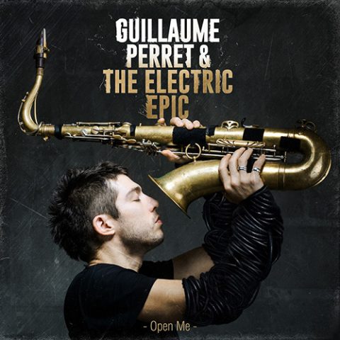 Guillaume Perret & The Electric Epic - Open Me (2014)