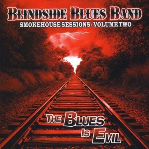 Blindside Blues Band - Smokehouse Sessions - Volume Two - The Blues Is Evil (2011)