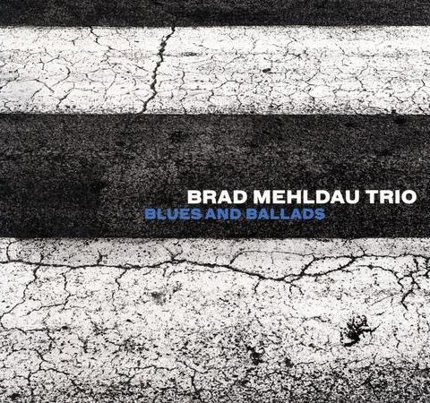 Brad Mehldau Trio - Blues and Ballads (2016)