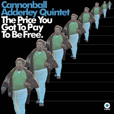 Cannonball Adderley Quintet - The Price You Got To Pay To Be Free (1970/2016)