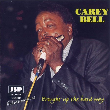 Carey Bell - Brought Up The Hard Way (1998)