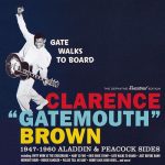Clarence Gatemouth Brown - Gate Walks To Board: 1947-1960 Aladdin & Peacock Sides (2015)
