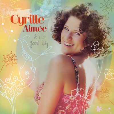 Cyrille Aimee - It's A Good Day (2014)