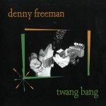 Denny Freeman - Twang Bang (2002)