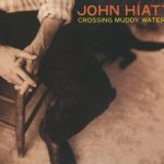 John Hiatt - Crossing Muddy Waters (2000)