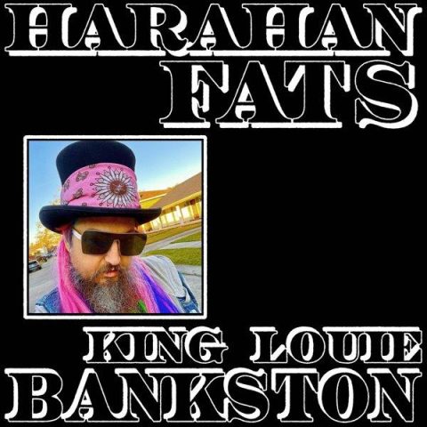 King Louie Bankston - Harahan Fats (2023)