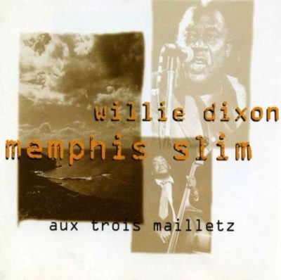 Memphis Slim & Willie Dixon - Aux Trois Mailletz (1963/1993)