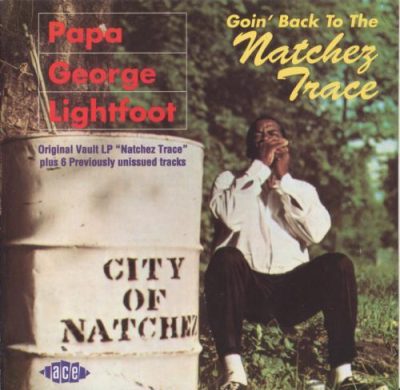 Papa George Lightfoot - Goin' Back To The Natchez Trace (1994)
