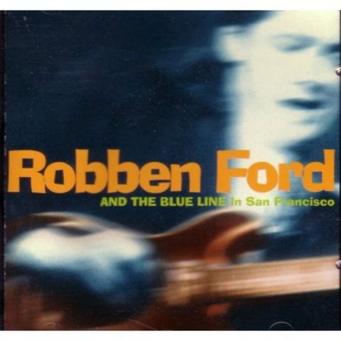 Robben Ford & The Blue Line - In San Francisco (Live) (1995)