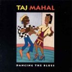 Taj Mahal - Dancing The Blues (1993)