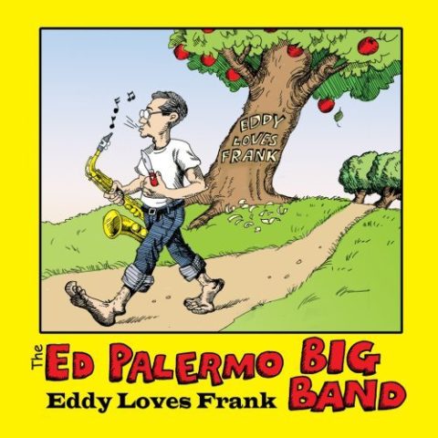 The Ed Palermo Big Band - Eddy Loves Frank (2009)