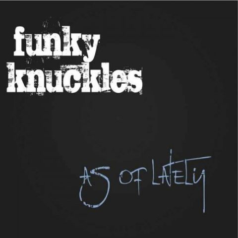 The Funky Knuckles - As of Lately (2012)