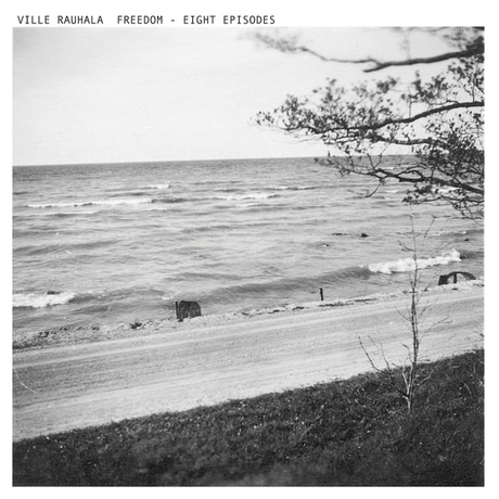 Ville Rauhala - Freedom - Eight Episodes (2010)