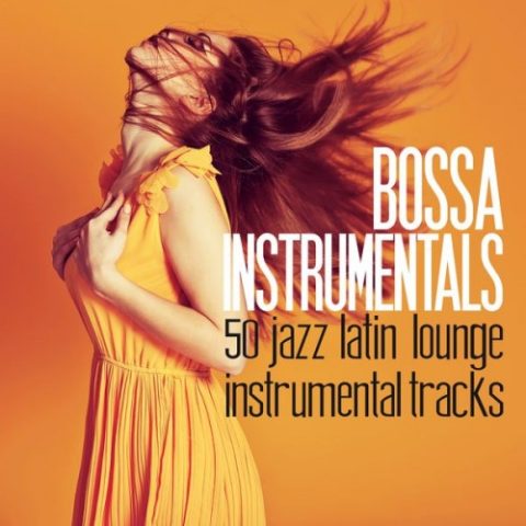 Bossa Instrumentals (50 Jazz Latin Lounge Instrumental Tracks) (2016)