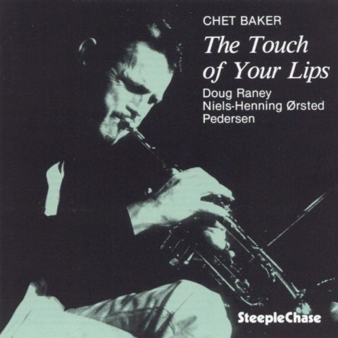 Chet Baker - The Touch Of Your Lips (1989)