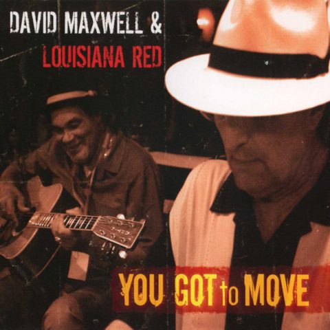 David Maxwell & Louisiana Red - You Got To Move (2009)