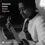 Elizabeth Cotten - Shake Sugaree (2004)