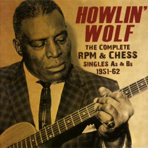 Howlin' Wolf - The Complete RPM & Chess Singles As & Bs 1951-62 (2014)