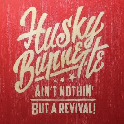Husky Burnette - Ain't Nothin' But A Revival! (2016)