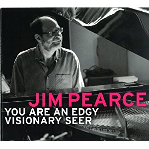 Jim Pearce - You Are An Edgy Visionary Seer (2013)