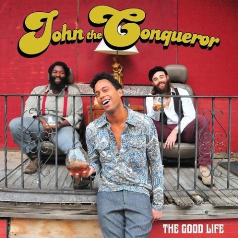 John the Conqueror – The Good Life (2014)