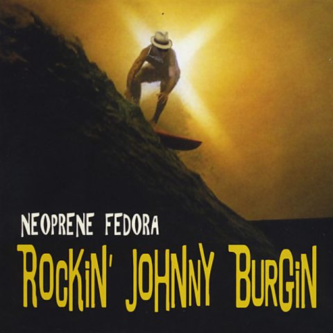 Rockin' Johnny Burgin - Neoprene Fedora (2017)