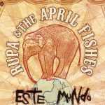 Rupa & The April Fishes - Este Mundo (2009)