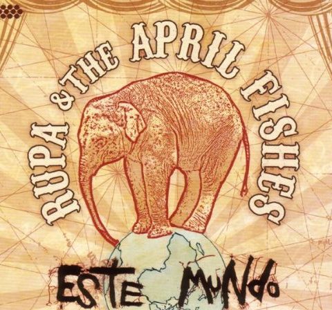 Rupa & The April Fishes - Este Mundo (2009)