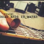 Turchi - Road Ends In Water (2012)