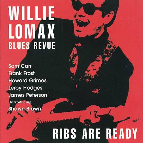 Willie Lomax Blues Revue - Ribs Are Ready (1999)