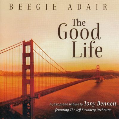 Beegie Adair - The Good Life - A Jazz Tribute to Tony Bennett (2014)