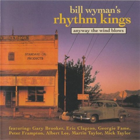 Bill Wyman's Rhythm Kings - Anyway The Wind Blows (1998)