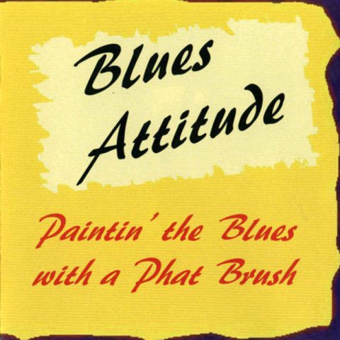 Blues Attitude - Paintin' the Blues with a Phat Brush (2006)
