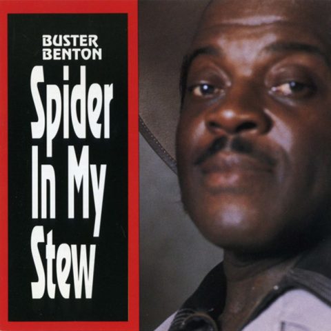 Buster Benton - Spider in My Stew (1979/1994)