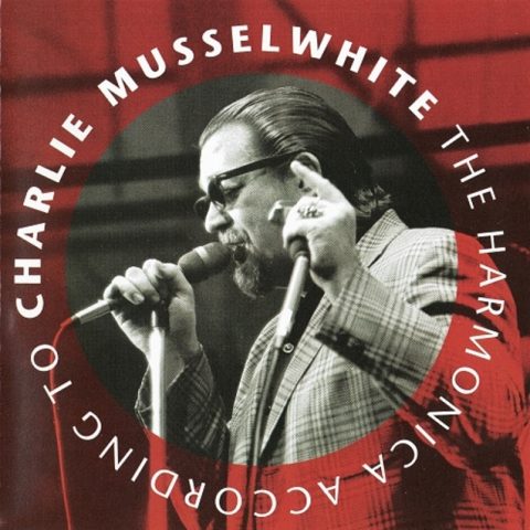 Charlie Musselwhite - The Harmonica According To Charlie Musselwhite (1978/1994)