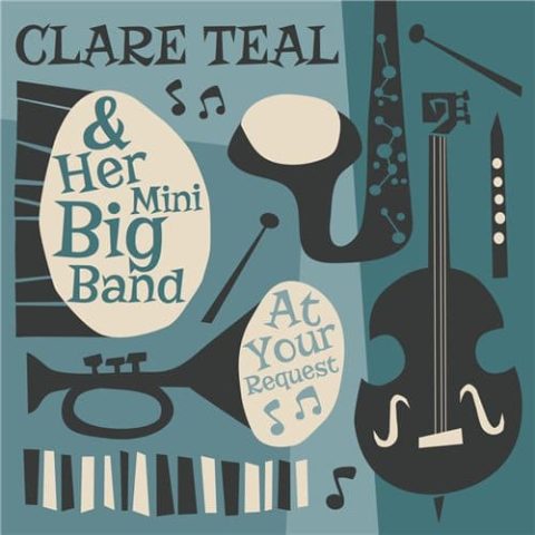 Clare Teal & Her Mini Big Band - At Your Request (2015)