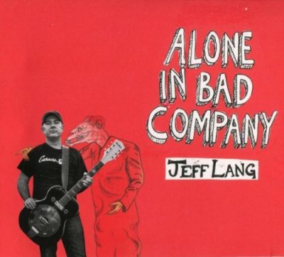 Jeff Lang - Alone In Bad Company (2017)