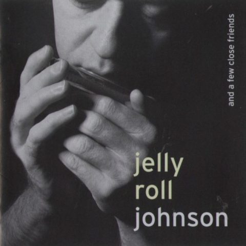 Jelly Roll Johnson - Jelly Roll Johnson And A Few Close Friends (1998)